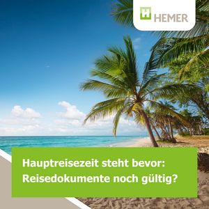 Hauptreisezeit steht bevor: Reisedokumente noch gültig? 