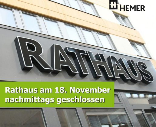Das Rathaus schließt am 18.11. nachmittags.