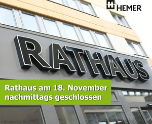 Das Rathaus schließt am 18.11. nachmittags.