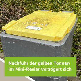 Die Nachfuhr der gelben Tonnen im Mini-Revier verzögert sich.