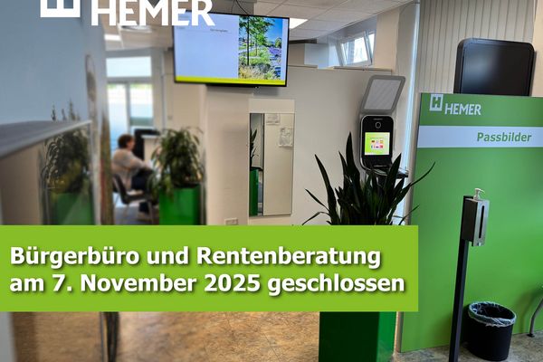 Aufgrund eines nachgeholten Betriebsausflugs bleiben das Bürgerbüro und die Rentenberatung der Stadt Hemer am Freitag, 7. November 2025, geschlossen Aufgrund eines nachgeholten Betriebsausflugs bleiben das Bürgerbüro und die Rentenberatung der Stadt Hemer am Freitag, 7. November 2025, geschlossen